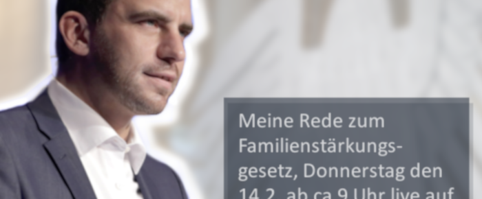 Morgen halte ich eine Rede über das Familienstärkungsgesetz im Deutschen Bundestag Morgen halte ich eine Rede über das Familienstärkungsgesetz im Deutschen Bundestag